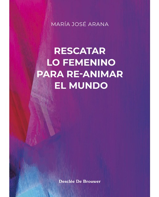 Rescatar lo femenino para re-animar el mundo(Tapa blanda) 1