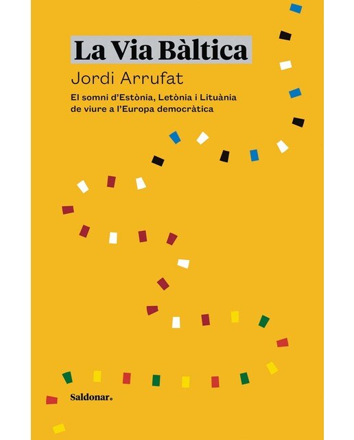 La via bàltica: El somni d'estònia, letònia i lituània de viure a l'europa democràtica 1