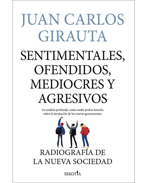 Sentimentales, ofendidos, mediocres y agresivos: Radiografía de la nueva sociedad (Capa mole) 1