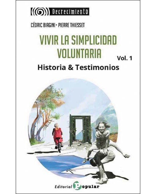 Vivir la simplicidad   voluntaria vol.1: Historia & testimonios 1
