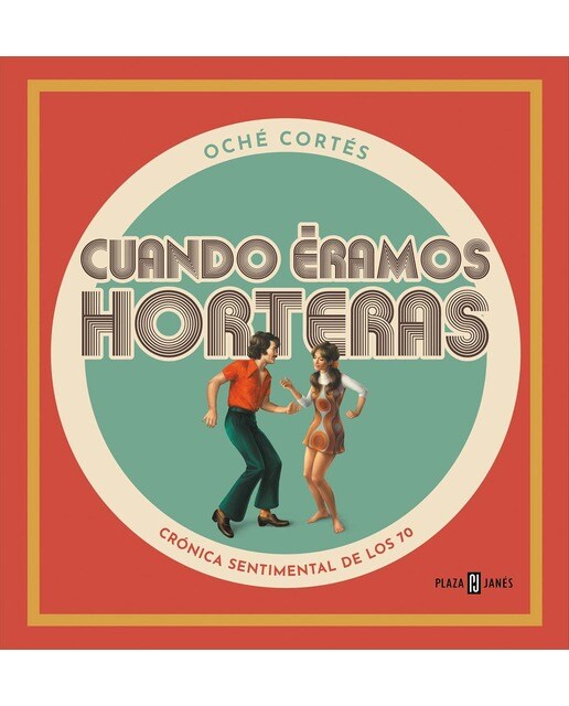 Cuando éramos horteras: La España de los 70 en el corazón (Capa mole) 1