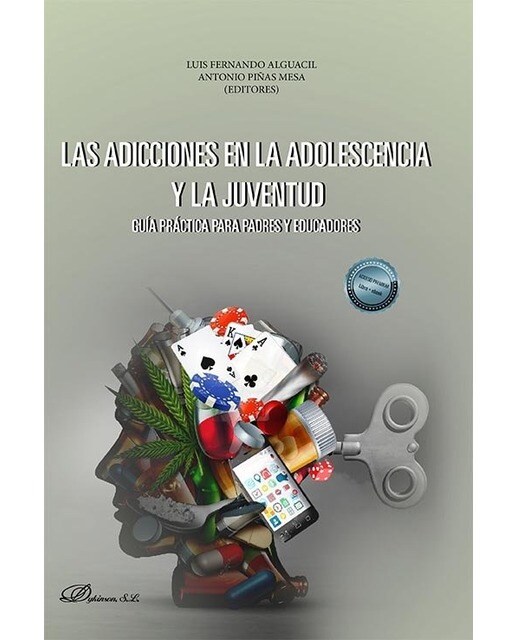 Las adicciones en la adolescencia y la juventud: Guía práctica para padres y educadores 1