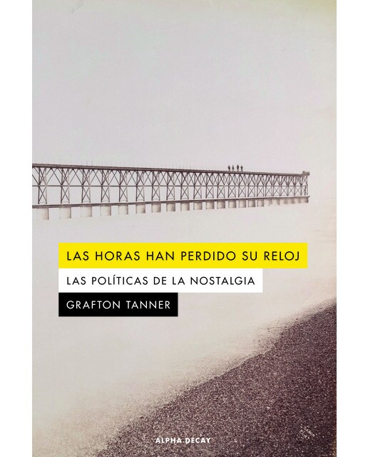 LAS HORAS HAN PERDIDO SU RELOJ: Las políticas de la nostalgia 1