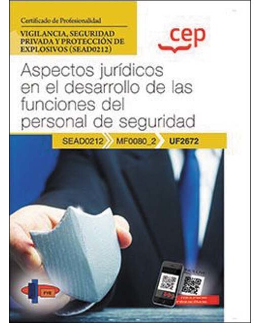 Manual. Aspectos jurídicos en el desarrollo de las funciones del personal de seguridad (UF2672). Certificados de profesionalidad. Vigilan (Capa mole) 1