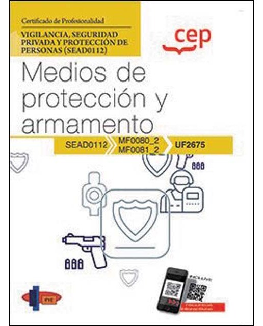 Manual. Medios de protección y armamento (UF2675). Certificados de profesionalidad. Vigilancia, seguridad privada y protección de persona (Capa mole) 1