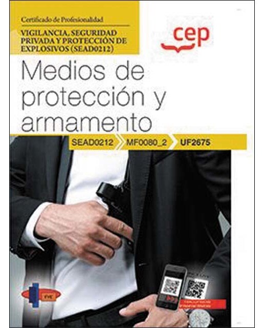 Manual. Medios de protección y armamento (UF2675). Certificados de profesionalidad. Vigilancia, seguridad privada y protección de explosi (Capa mole) 1