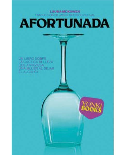 Afortunada: Un libro sobre la caótica belleza que atraviesa una mujer al dejar el alcohol (Capa mole) 1