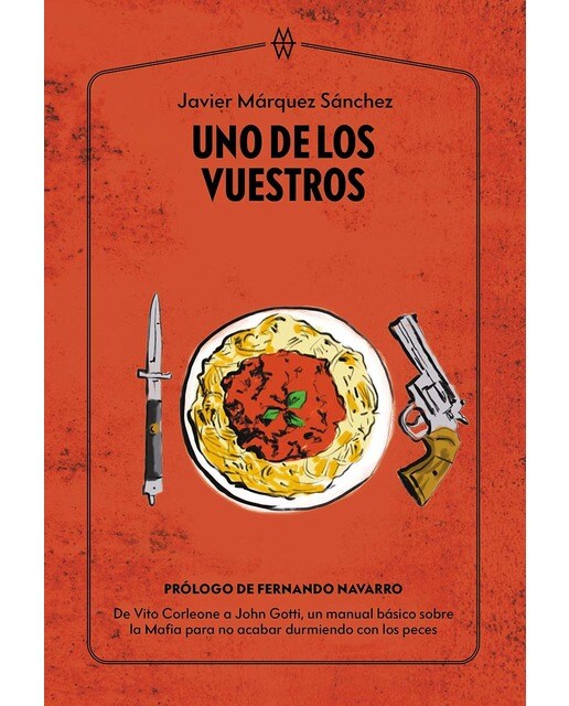 Uno de los vuestros: De Vito Corleone a John Gotti, un manual básico sobre la Mafia para no acabar durmiendo con los peces (Capa mole) 1