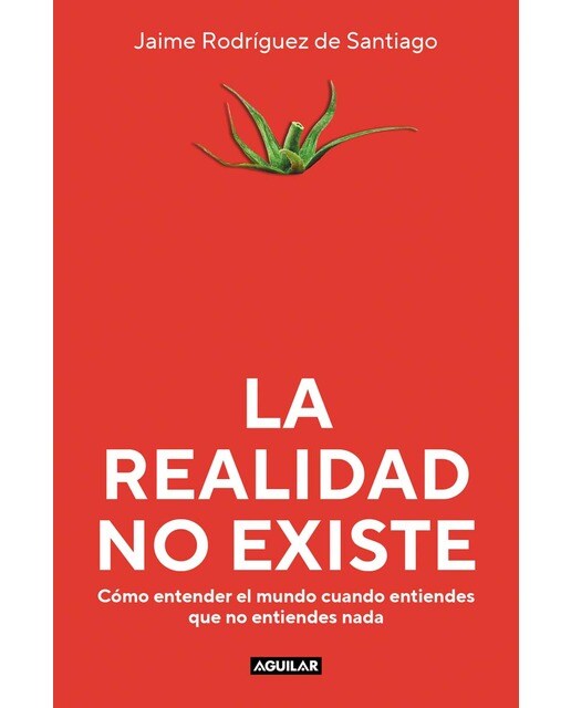La realidad no existe: Cómo entender el mundo cuando entiendes que no entiendes nada (Capa mole) 1