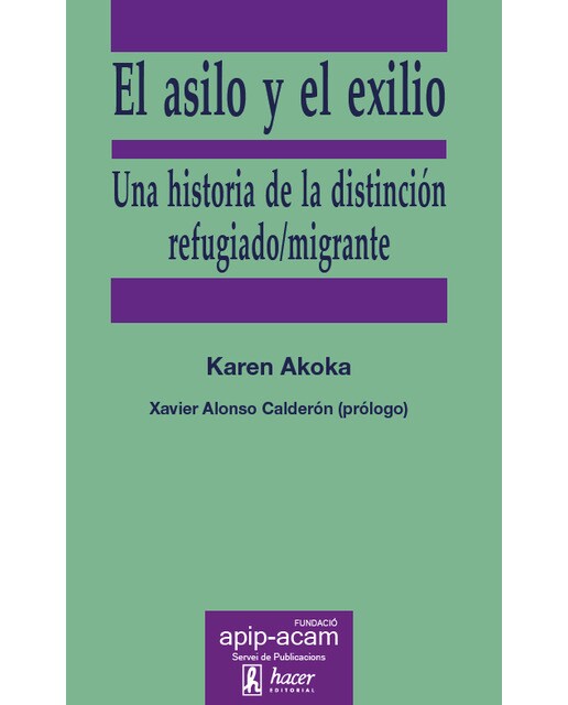 El asilo y el exilio: Una historia de la distinción refugiado/migrante 1