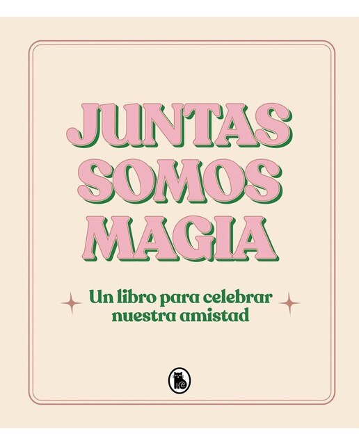 Juntas somos magia: Un libro para celebrar nuestra amistad (Capa dura) 1