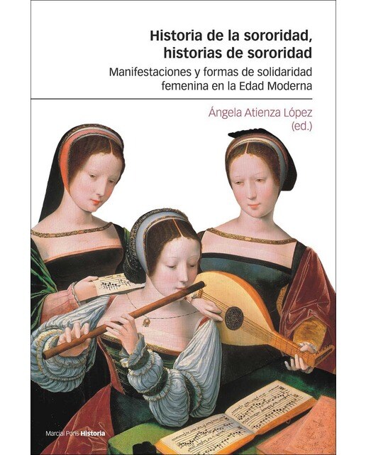 Historia de la sororidad, historias de sororidad: Manifestaciones y formas de solidaridad femenina en la Edad Moderna (Capa mole com abas) 1