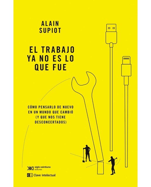 EL TRABAJO YA NO ES LO QUE FUE: Cómo pensarlo de nuevo en un mundo que cambió (y que nos tiene desconcertados) 1