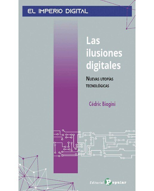 Las ilusiones digitales: Nuevas utopías tecnológicas 1