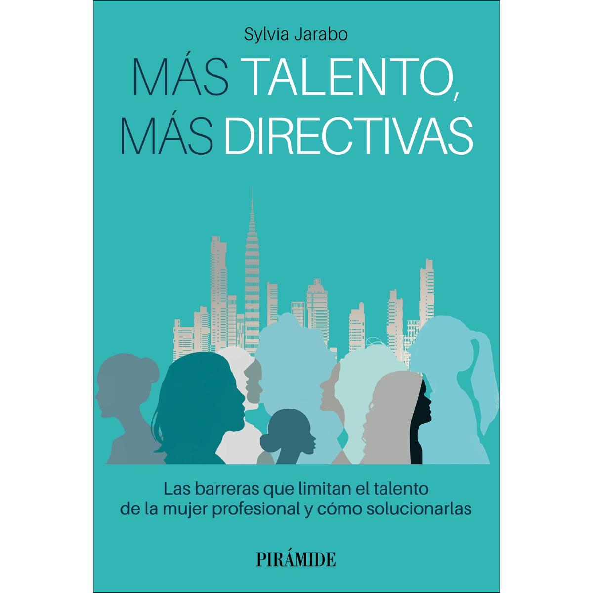 Más talento, más directivas: Las barreras que limitan el talento de la mujer profesional y cómo solucionarlas (Capa mole com abas) 1