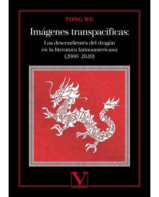 Imágenes transpacíficas: Los descendientes del dragón en la literatura latinoamericana (2000-2020) 1