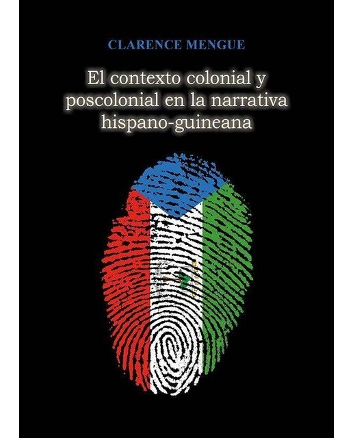 El contexto colonial y poscolonial  en la narrativa hispano-guineana 1