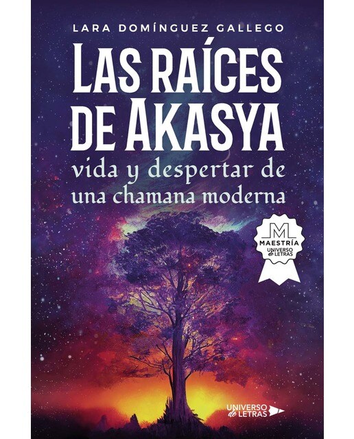 Las raíces de Akasya vida y despertar de una chamana moderna (Capa mole) 1
