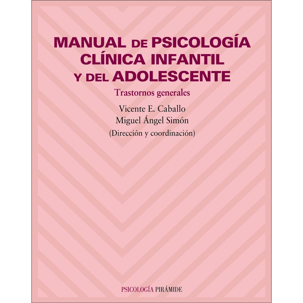 Manual de psicología clínica infantil y del adolescente: Trastornos generales(Tapa blanda) 1