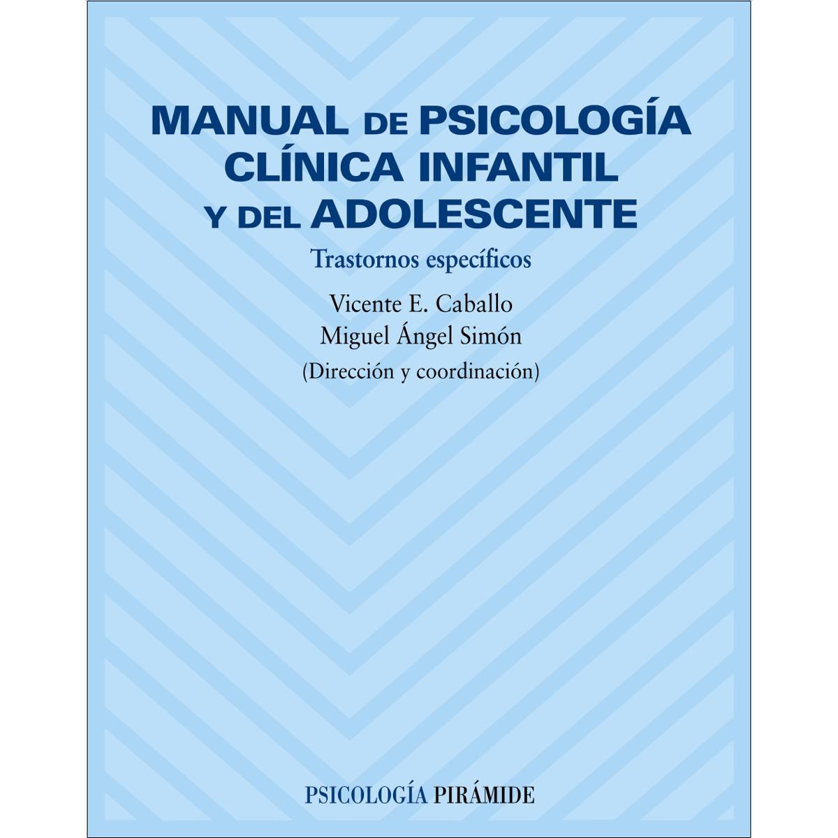 Manual de psicología clínica infantil y del adolescente: Trastornos específicos(Tapa blanda) 1