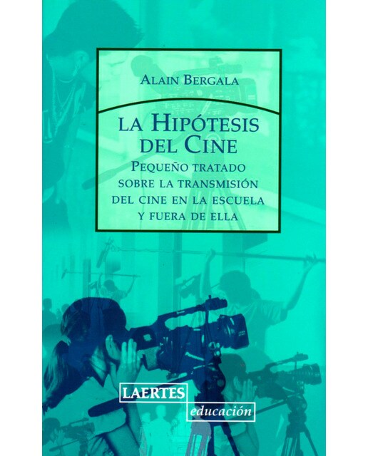 La hipótesis del cine: Pequeño tratado sobre la transmisión del cine a la escuela y fuera de ella (Capa mole com abas) 1