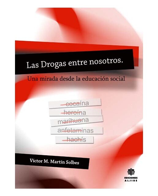 Las drogas entre nosotros: Una mirada desde la educación social 1