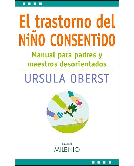 Imagen 0 de El trastorno del niño consentido: Manual para padres y maestros desorientados  (Tapa blanda con solapas)