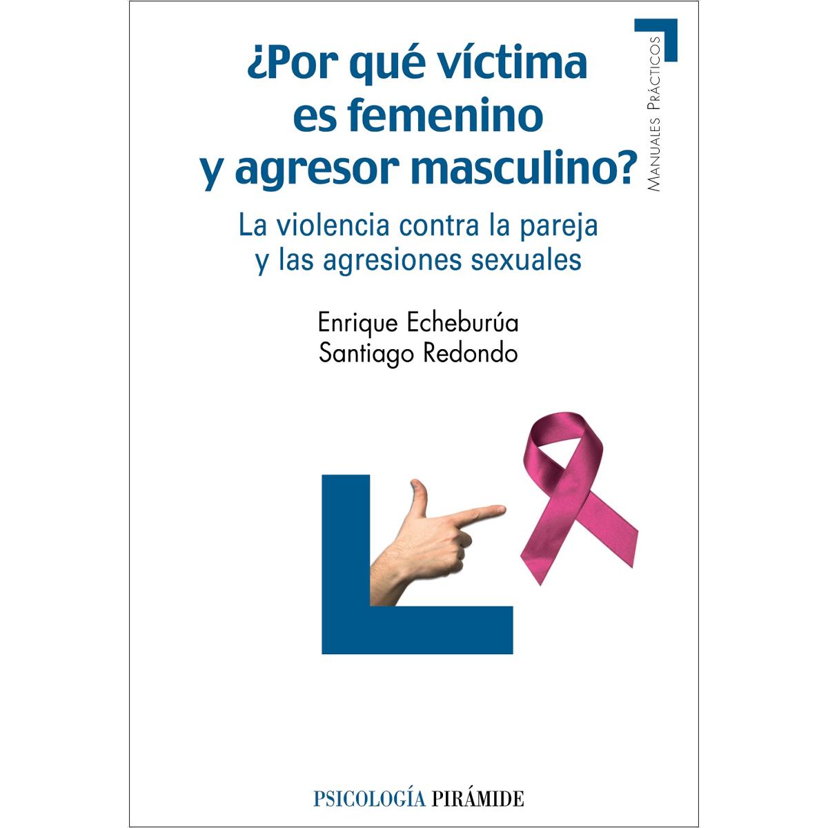 Imagem 0 de ¿Por qué víctima es femenino y agresor masculino?: La violencia contra la pareja y las agresiones sexuales (Capa mole com abas)