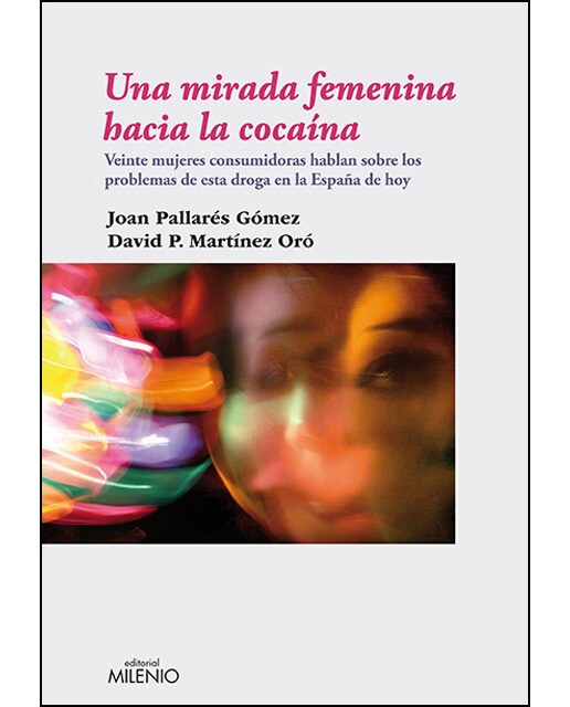 Una mirada femenina hacia la cocaína: Veinte mujeres consumidoras hablan sobre los problemas de esta droga en la España de hoy (Capa mole) 1