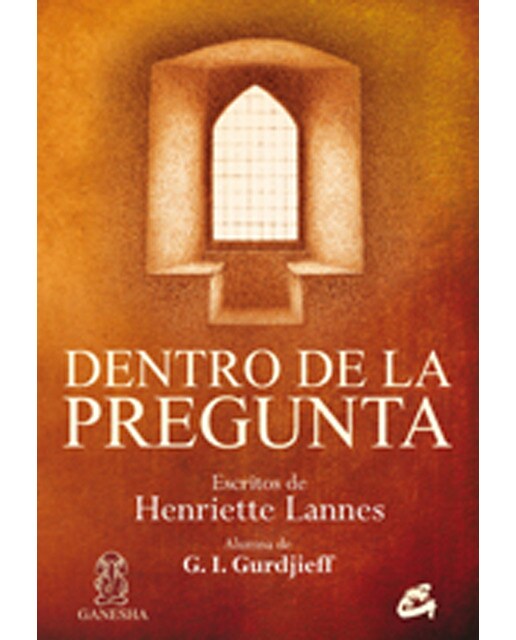 Dentro de la pregunta: Escritos de henriette lannes. Alumna de g. I. Gurdjieff(Tapa blanda) 1