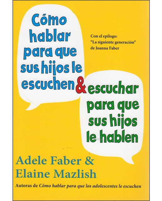 CÓMO HABLAR PARA QUE SUS HIJOS LE ESCUCHEN & ESCUCHAR PARA QUE SUS HIJOS LE HABLEN  (Tapa blanda) 1