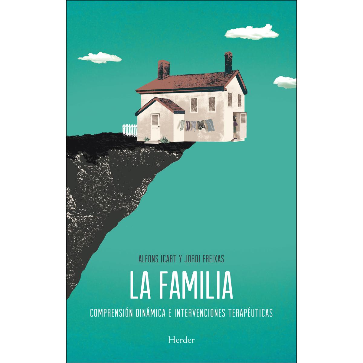 La familia: Comprensión dinamica e intervenciones terapéuticas