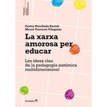 La xarxa amorosa per educar: Les idees clau de la pedagogia sistèmica multidimensional