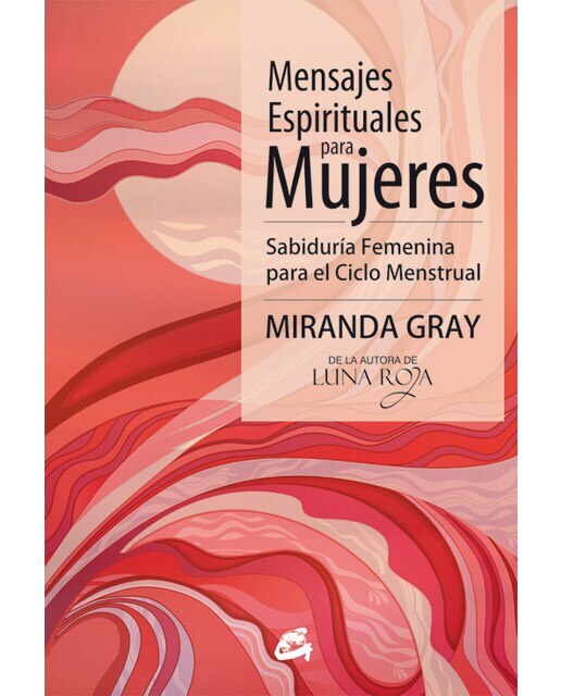 Imagen 0 de Mensajes espirituales para mujeres: Sabiduría femenina para el ciclo menstrual (Tapa blanda)