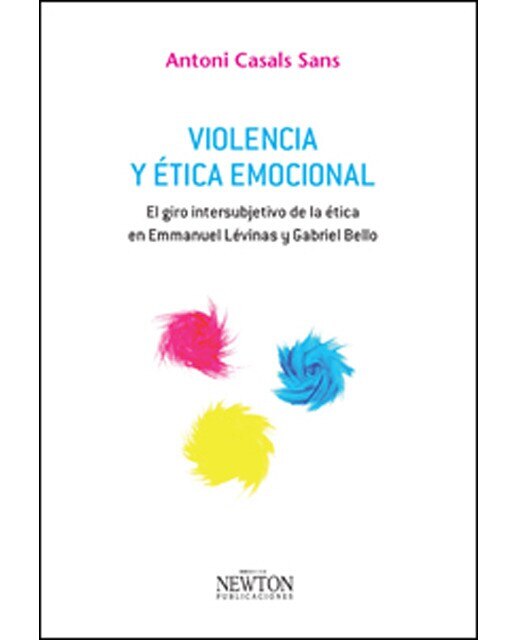 Imagen 0 de Violencia y ética emocional: El giro intersubjetivo de la ética en Emmanuel Lévinas y Gabriel Bello (Tapa blanda)