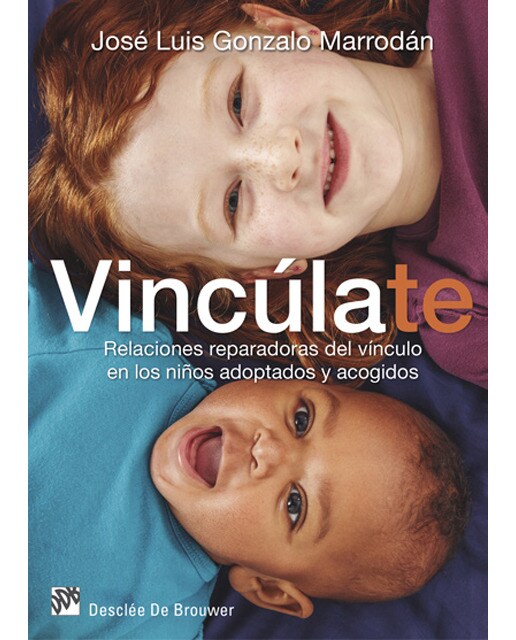Imagen 0 de Vincúlate. Relaciones reparadoras del vínculo en los niños adoptados y acogidos  (Tapa blanda con solapas)