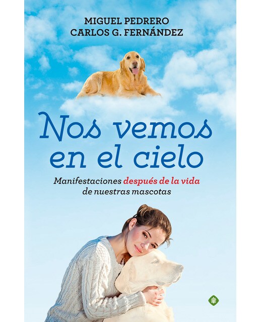Imagen 1 de Nos vemos en el cielo: Manifestaciones después de la vida de nuestras mascotas  (Tapa blanda con solapas)