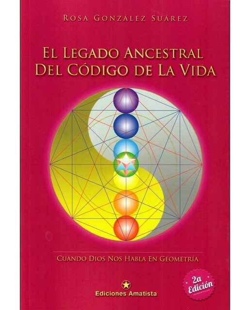 El legado ancestral del código de la vida: Cuando dios nos habla en geometría