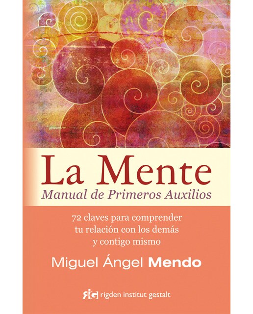 Imagen 0 de La mente. Manual de primeros auxilios: 72 claves para comprender tu relación con los demás y contigo mismo