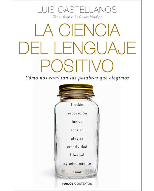 La ciencia del lenguaje positivo: Cómo nos cambian las palabras que elegimos  (Tapa blanda con solapas) 1