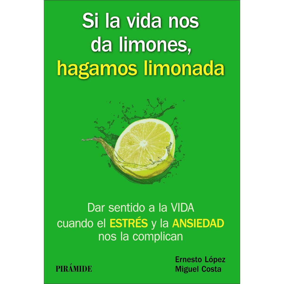 Imagen 1 de Si la vida nos da limones, hagamos limonada: Dar sentido a la VIDA cuando el ESTRÉS y la ANSIEDAD nos la complican  (Tapa blanda con solapas)