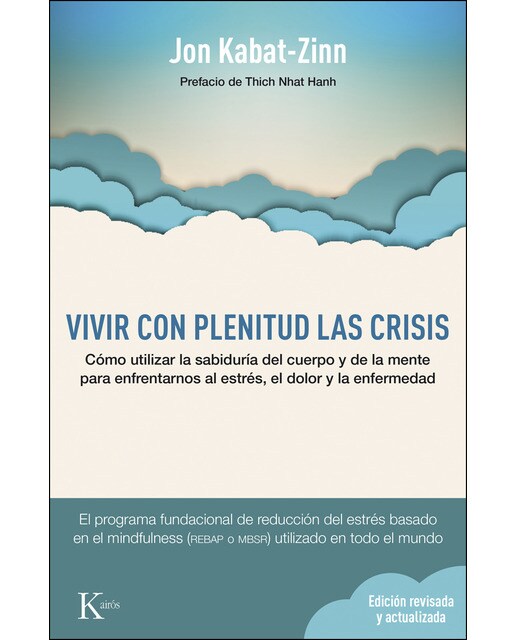 Imagen 0 de Vivir con plenitud las crisis (ed. Revisada y actualizada): Cómo utilizar la sabiduría del cuerpo y de la mente para enfrentarnos (Tapa blanda)