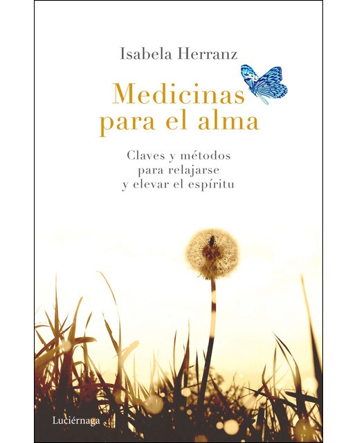 Imagen 0 de Medicinas para el alma: Claves y métodos para relajarse y elevar el espíritu (Tapa blanda con solapas)