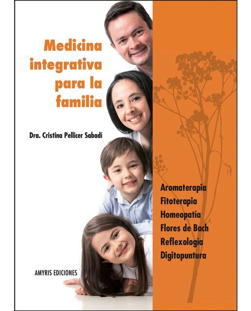 Imagen 0 de Medicina integrativa para la familia: ARomaterapia, fitoterapia, homeopatía, flores de bach, reflexología, digitopuntura