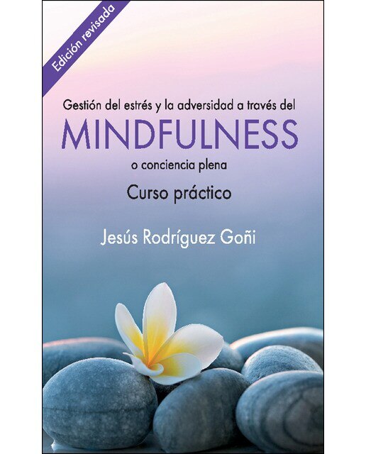 Imagen 0 de Gestión del estrés y la adversidad a través del mindfulness. Curso práctico (Tapa blanda)