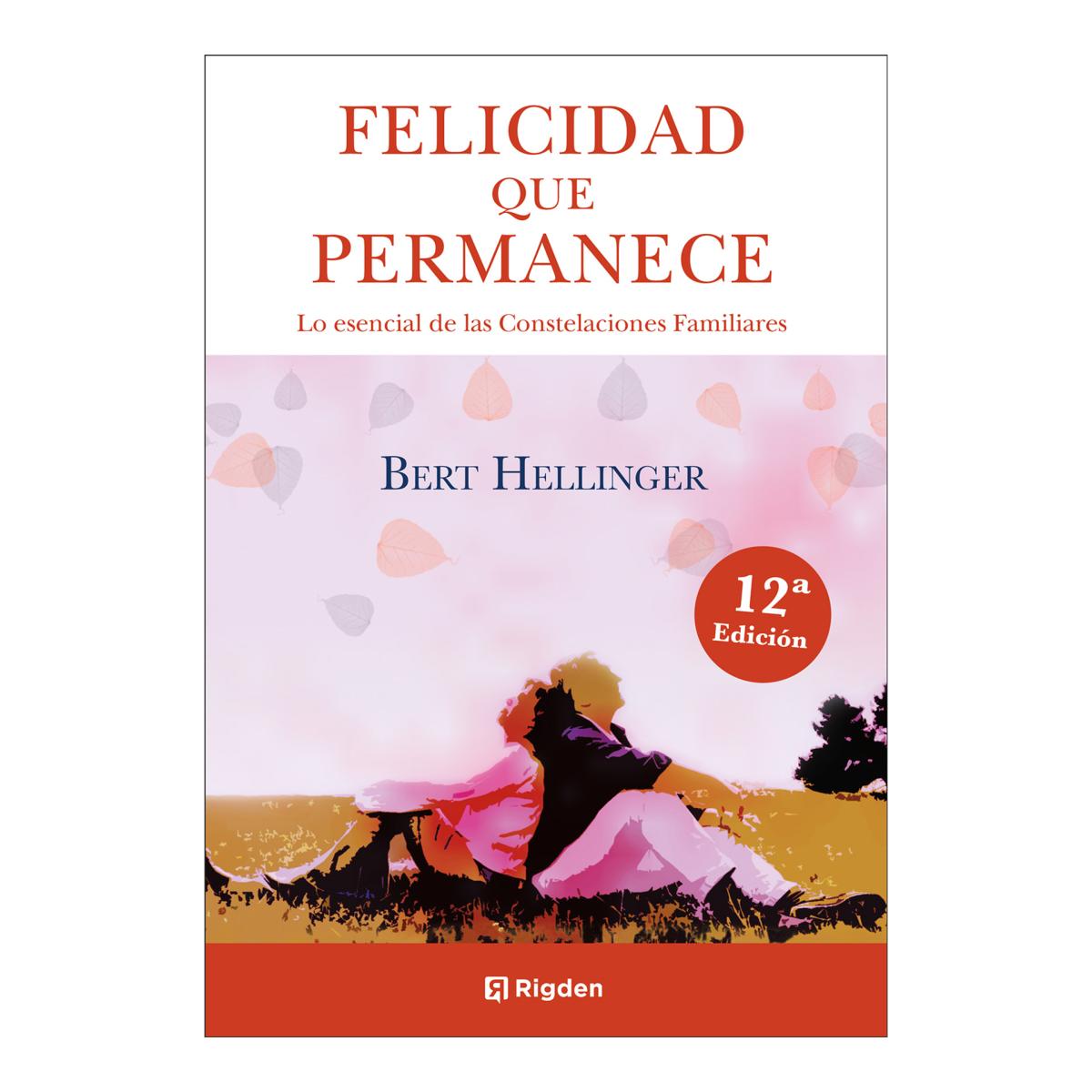 Imagen 0 de Felicidad que permanece: Lo esencial de las Constelaciones Familiares  (Tapa blanda con solapas)