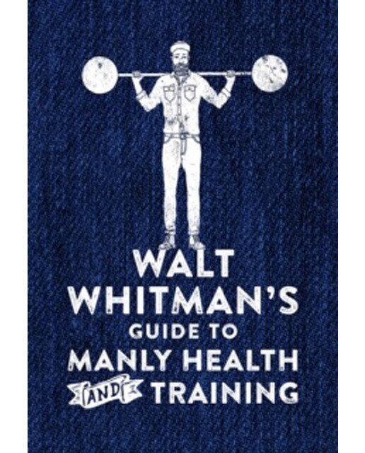 Walt Whitman´S Guide To Manly Health And Training 1