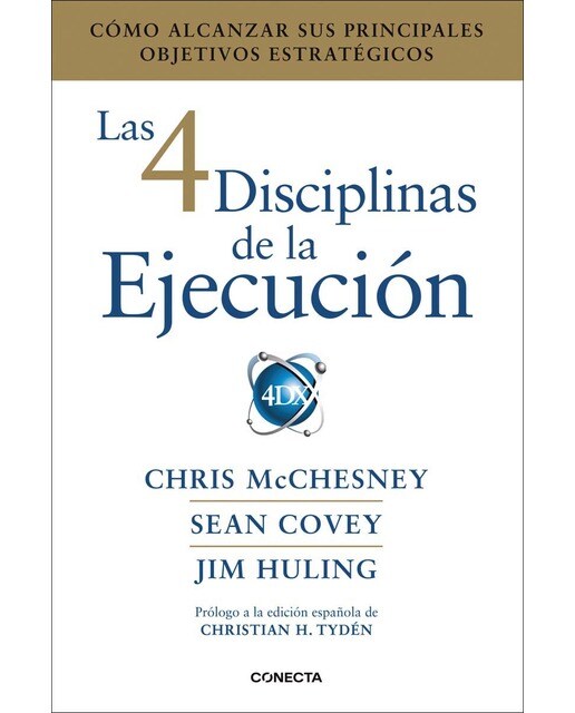 Imagen 0 de Las 4 disciplinas de la ejecución: Cómo alcanzar sus principales objetivos estratégicos (Tapa blanda)
