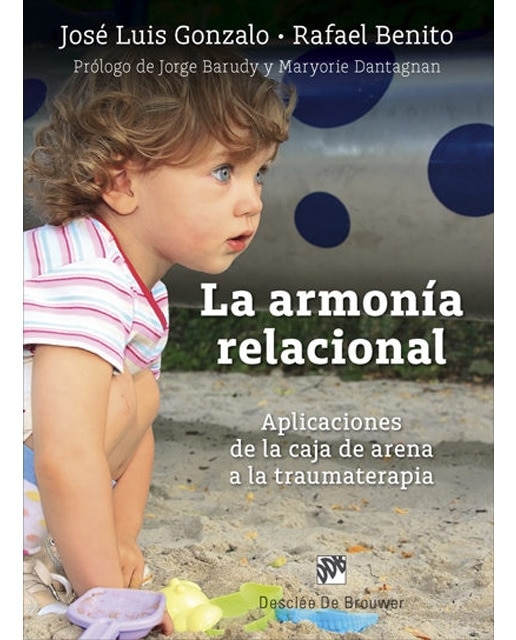 Imagen 0 de La armonía relacional. Aplicaciones de la caja de arena a la traumaterapia (Tapa blanda con solapas)