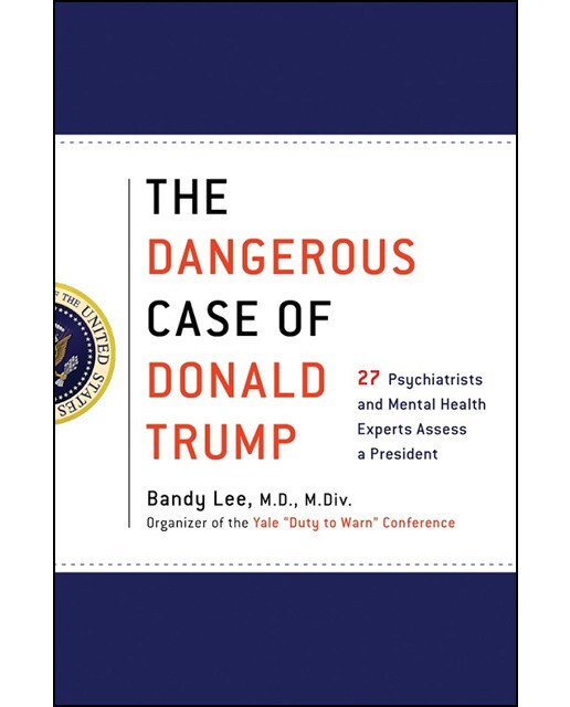 The Dangerous Case Of Donald Trump 1